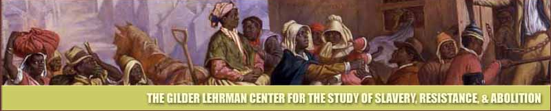 The Gilder Lehrman Center For The Study of Slavery, Resistance, &amp; Abolition